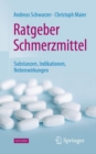 Image for Ratgeber Schmerzmittel : Substanzen, Indikationen, Nebenwirkungen