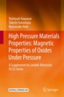 Image for High Pressure Materials Properties: Magnetic Properties of Oxides Under Pressure: A Supplement to Landolt-Bornstein IV/22 Series