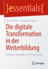 Image for Die Digitale Transformation in Der Weiterbildung: Befunde, Konzepte Und Perspektiven