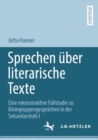 Image for Sprechen Uber Literarische Texte: Eine Rekonstruktive Fallstudie Zu Kleingruppengesprachen in Der Sekundarstufe I