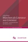 Image for Marchen als Literatur aus Literatur : Die „Kinder- und Hausmarchen“ der Bruder Grimm