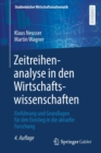 Image for Zeitreihenanalyse in den Wirtschaftswissenschaften : Einfuhrung und Grundlagen fur den Einstieg in die aktuelle Forschung