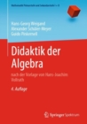 Image for Didaktik der Algebra : nach der Vorlage von Hans-Joachim Vollrath