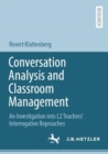 Image for Conversation analysis and classroom management  : an investigation into L2 teachers&#39; interrogative reproaches
