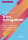 Image for Trend Management: How to Effectively Use Trend-Knowledge in Your Company