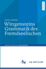 Image for Wittgensteins Grammatik des Fremdseelischen