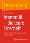 Image for Atommull - Die Teure Erbschaft: Von Der Kernenergiegewinnung Zur Endlagersuche