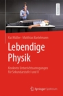Image for Lebendige Physik : Konkrete Unterrichtsanregungen fur Sekundarstufe I und II