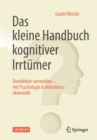 Image for Das kleine Handbuch kognitiver Irrtumer : Denkfehler vermeiden – mit Psychologie &amp; Verhaltensokonomik