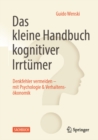 Image for Das Kleine Handbuch Kognitiver Irrtumer: Denkfehler Vermeiden - Mit Psychologie &amp; Verhaltensokonomik