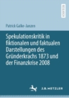 Image for Spekulationskritik in Fiktionalen Und Faktualen Darstellungen Des Grunderkrachs 1873 Und Der Finanzkrise 2008