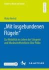 Image for Mit Losgebundenen Flugeln&quot;: Zur Mobilitat Im Leben Der Sangerin Und Musikschriftstellerin Elise Polko