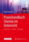 Image for Praxishandbuch Chemie im Unterricht: Experimente - Modelle - Ubergange Illustriert und erlautert mit Tafelbildern aus dem Unterricht