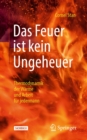 Image for Das Feuer Ist Kein Ungeheuer: Thermodynamik Der Warme Und Arbeit Fur Jedermann
