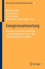 Image for Energieverantwortung : Beitrage zu ethischen Grundlagen und Zustandigkeiten in inter- und transdisziplinarer Perspektive