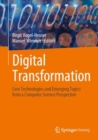 Image for Digital Transformation: Core Technologies and Emerging Topics from a Computer Science Perspective