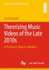 Image for Theorizing Music Videos of the Late 2010s