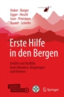 Image for Erste Hilfe in Den Bergen: Unfalle Und Notfalle Beim Wandern, Bergsteigen Und Klettern