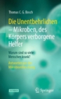 Image for Die Unentbehrlichen - Mikroben, des Koerpers verborgene Helfer