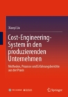 Image for Cost-Engineering-System in den produzierenden Unternehmen : Methoden, Prozesse und Erfahrungsberichte aus der Praxis