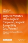 Image for Magnetic properties of paramagnetic compounds, magnetic susceptibility data  : a supplement to Landolt-Bèornstein II/31 seriesVolume 5
