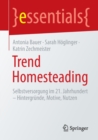 Image for Trend Homesteading : Selbstversorgung im 21. Jahrhundert – Hintergrunde, Motive, Nutzen