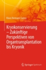 Image for Kryokonservierung -  Zukunftige Perspektiven von Organtransplantation bis Kryonik