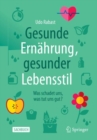 Image for Gesunde Ernahrung, gesunder Lebensstil : Was schadet uns, was tut uns gut?