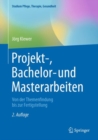 Image for Projekt-, Bachelor- Und Masterarbeiten: Von Der Themenfindung Bis Zur Fertigstellung
