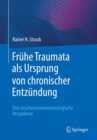 Image for Frühe Traumata Als Ursprung Von Chronischer Entzündung: Eine Psychoneuroimmunologische Perspektive