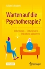 Image for Warten Auf Die Psychotherapie?: Informieren - Entscheiden - Selbsthilfe Aktivieren