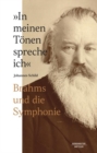 Image for &quot;In meinen Toenen spreche ich&quot; : Brahms und die Symphonie