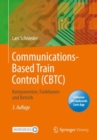 Image for Communications-Based Train Control (CBTC): Komponenten, Funktionen Und Betrieb