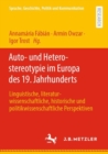 Image for Auto- Und Heterostereotypie Im Europa Des 19. Jahrhunderts: Linguistische, Literaturwissenschaftliche, Historische Und Politikwissenschaftliche Perspektiven