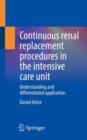 Image for Continuous Renal Replacement Procedures in the Intensive Care Unit: Understanding and Differentiated Application