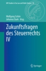 Image for Zukunftsfragen des Steuerrechts IV