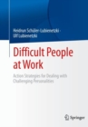 Image for Difficult People at Work: Action Strategies for Dealing with Challenging Personalities