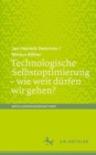 Image for Technologische Selbstoptimierung - Wie Weit Durfen Wir Gehen?