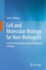 Image for Cell and Molecular Biology for Non-Biologists: A short introduction into key biological concepts