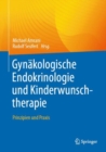 Image for Gynakologische Endokrinologie und Kinderwunschtherapie : Prinzipien und Praxis