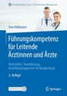 Image for Fuhrungskompetenz fur Leitende Arztinnen und Arzte : Motivation, Teamfuhrung, Konfliktmanagement im Krankenhaus