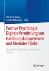 Image for Positive Psychologie: Digitale Vermittlung von Handlungskompetenzen und Mentaler Starke