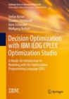 Image for Decision optimization with IBM ILOG CPLEX0 optimization studio  : a hands-on introduction to modeling with the optimization programming language (OPL)