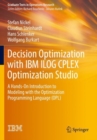 Image for Decision optimization with IBM ILOG CPLEX optimization studio  : a hands-on introduction to modeling with the optimization programming language (OPL)