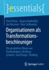 Image for Organisationen Als Transformationsbeschleuniger: Die Produktive Allianz Von Nachhaltigkeit, Resilienz, Systems- Und Design-Thinking