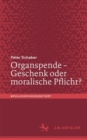 Image for Organspende - Geschenk Oder Moralische Pflicht?