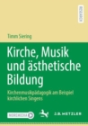 Image for Kirche, Musik Und Asthetische Bildung: Kirchenmusikpadagogik Am Beispiel Kirchlichen Singens