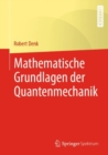 Image for Mathematische Grundlagen der Quantenmechanik