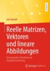 Image for Reelle Matrizen, Vektoren und lineare Abbildungen : Ein kompakter Uberblick mit Aufgabensammlung