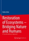Image for Restoration of ecosystems - bridging nature and humans  : a transdisciplinary approach